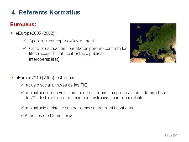 4. Referents Normatius Europeus: § e. Europe 2005 (2002): ü Apareix el concepte e-Government