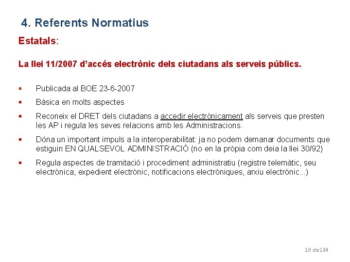 4. Referents Normatius Estatals: La llei 11/2007 d’accés electrònic dels ciutadans als serveis públics.