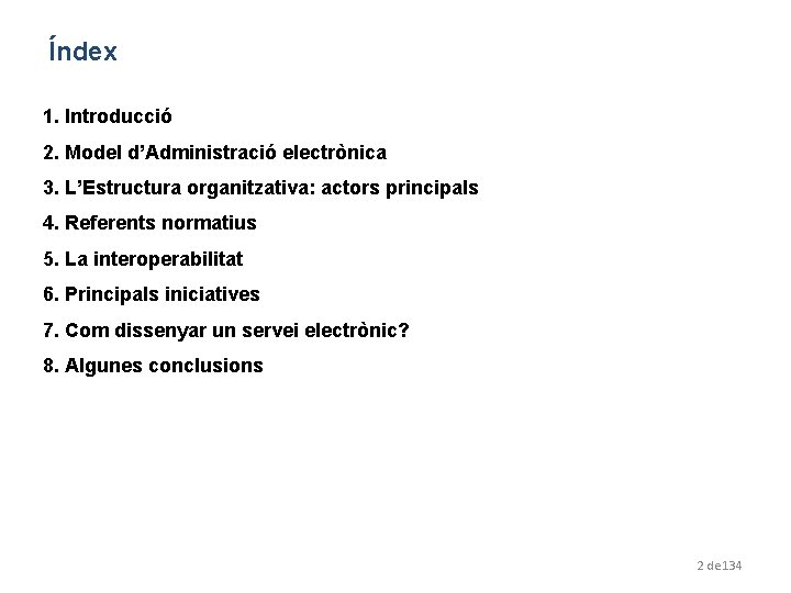 Índex 1. Introducció 2. Model d’Administració electrònica 3. L’Estructura organitzativa: actors principals 4. Referents