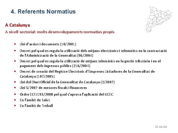 4. Referents Normatius A Catalunya A nivell sectorial: molts desenvolupaments normatius propis § Llei