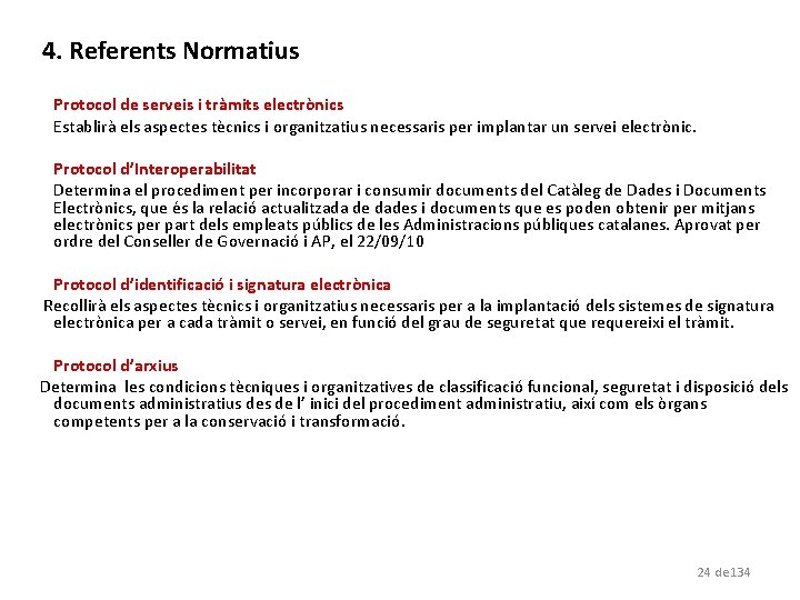 4. Referents Normatius Protocol de serveis i tràmits electrònics Establirà els aspectes tècnics i