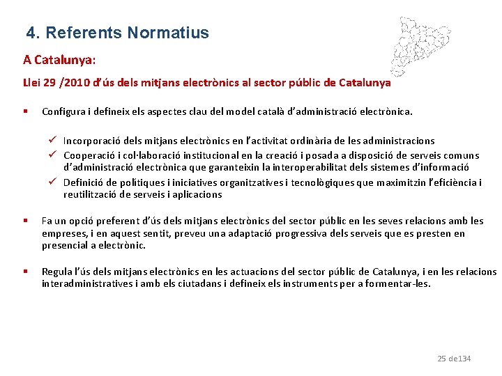 4. Referents Normatius A Catalunya: Llei 29 /2010 d’ús dels mitjans electrònics al sector