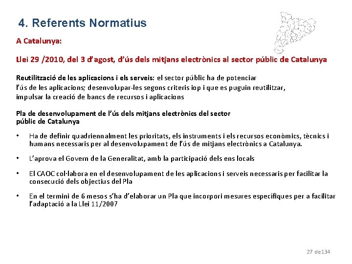 4. Referents Normatius A Catalunya: Llei 29 /2010, del 3 d’agost, d’ús dels mitjans