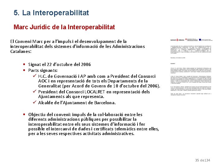 5. La Interoperabilitat IOP Marc Jurídic de la Interoperabilitat El Conveni Marc per a