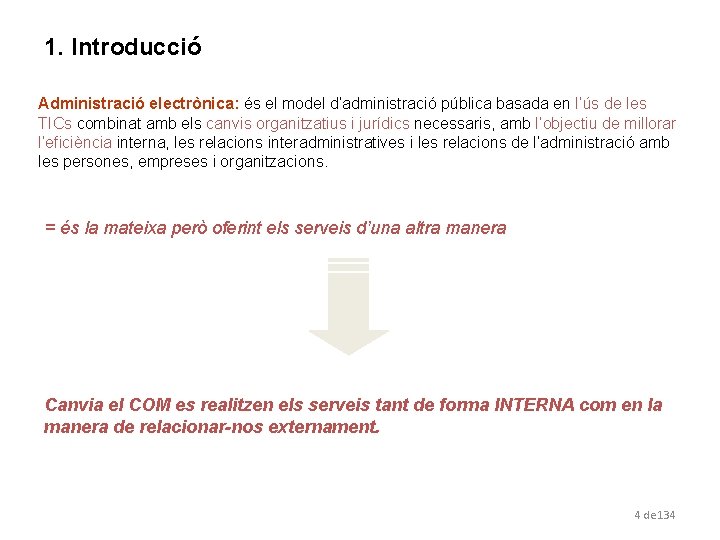 1. Introducció Administració electrònica: és el model d’administració pública basada en l’ús de les