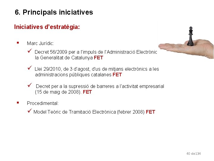 6. Principals iniciatives Iniciatives d’estratègia: § § Marc Jurídic: ü Decret 56/2009 per a