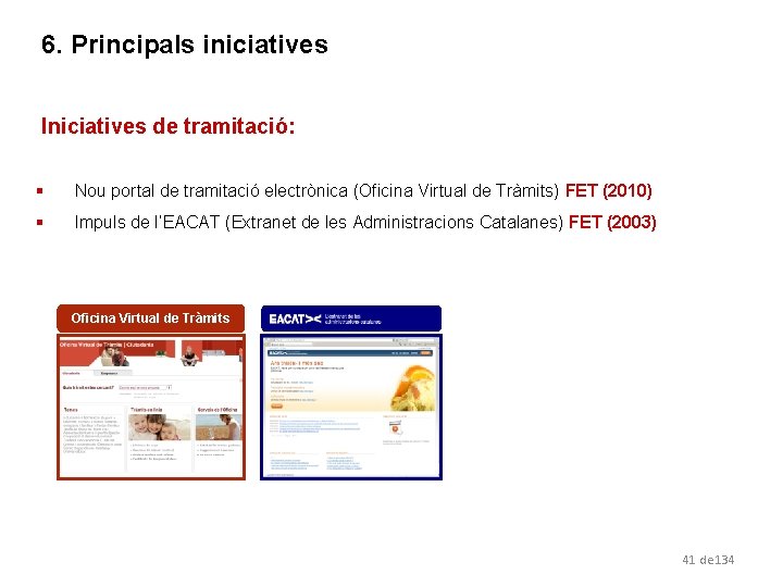 6. Principals iniciatives Iniciatives de tramitació: § Nou portal de tramitació electrònica (Oficina Virtual