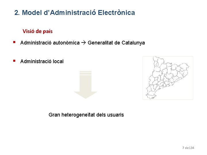 2. Model d’Administració Electrònica Visió de país § Administració autonòmica Generalitat de Catalunya §