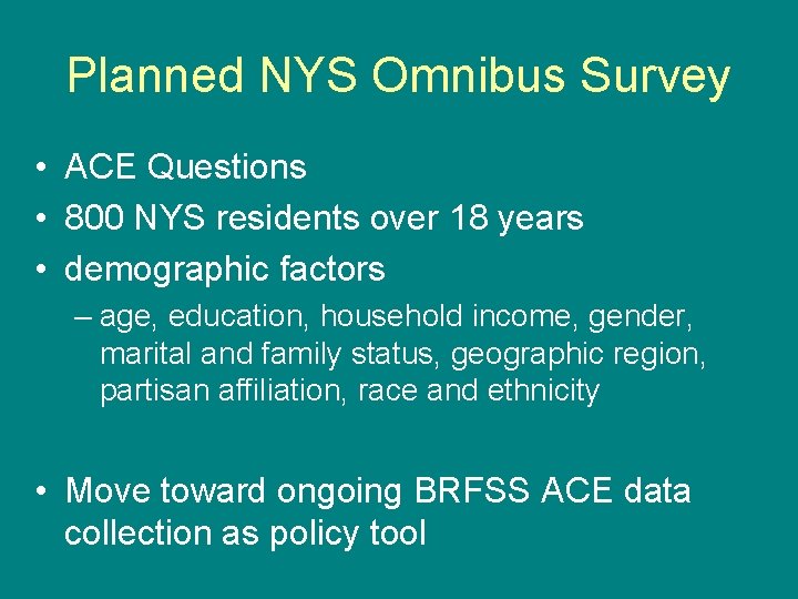 Planned NYS Omnibus Survey • ACE Questions • 800 NYS residents over 18 years