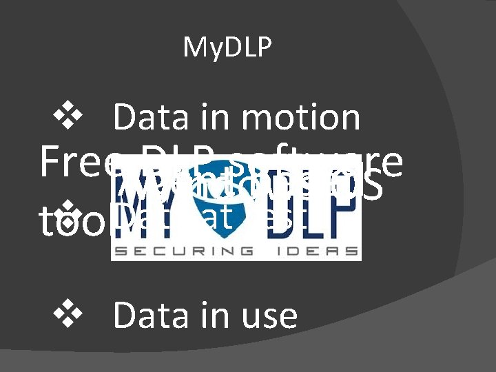 My. DLP v Data in motion Free. Agent DLP software based Windows OS v