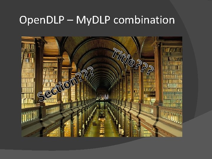 Open. DLP – My. DLP combination Se n o i t c ? ?