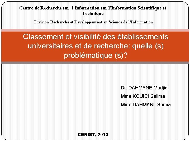 Centre de Recherche sur l’Information Scientifique et Technique Division Recherche et Développement en Science Centre de Recherche sur l’Information Scientifique et Technique Division Recherche et Développement en Science