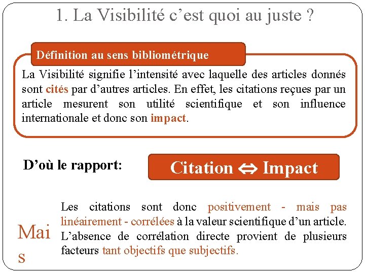 1. La Visibilité c’est quoi au juste ? Définition au sens bibliométrique La Visibilité