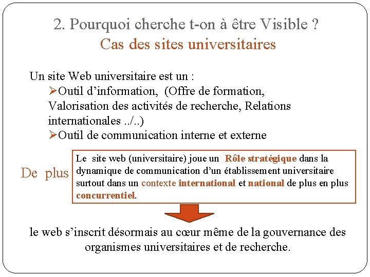 2. Pourquoi cherche t-on à être Visible ? Cas des sites universitaires Un site