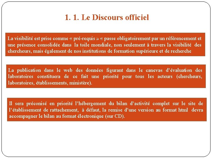 1. 1. Le Discours officiel La visibilité est prise comme « pré-requis » «