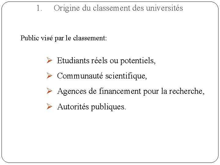 1. Origine du classement des universités Public visé par le classement: Ø Etudiants réels