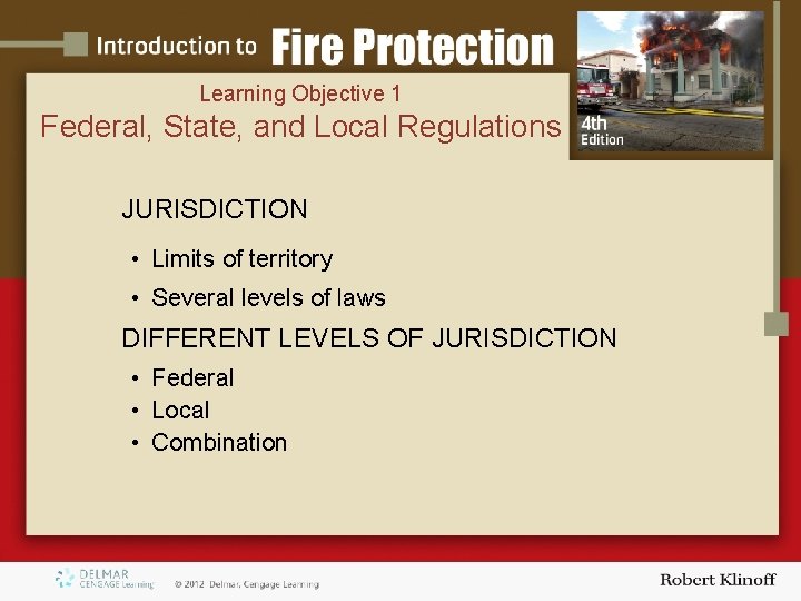 Learning Objective 1 Federal, State, and Local Regulations JURISDICTION • Limits of territory •