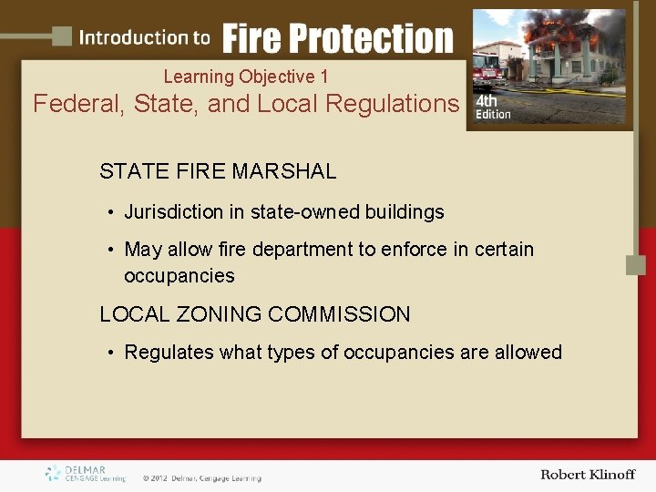 Learning Objective 1 Federal, State, and Local Regulations STATE FIRE MARSHAL • Jurisdiction in