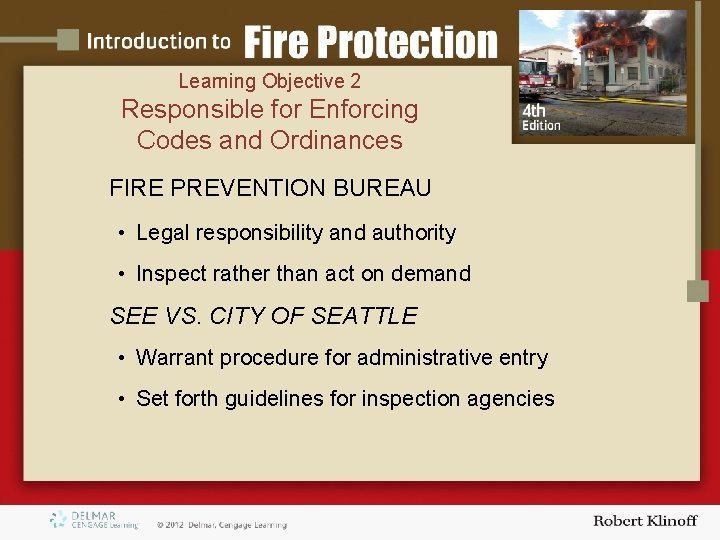 Learning Objective 2 Responsible for Enforcing Codes and Ordinances FIRE PREVENTION BUREAU • Legal