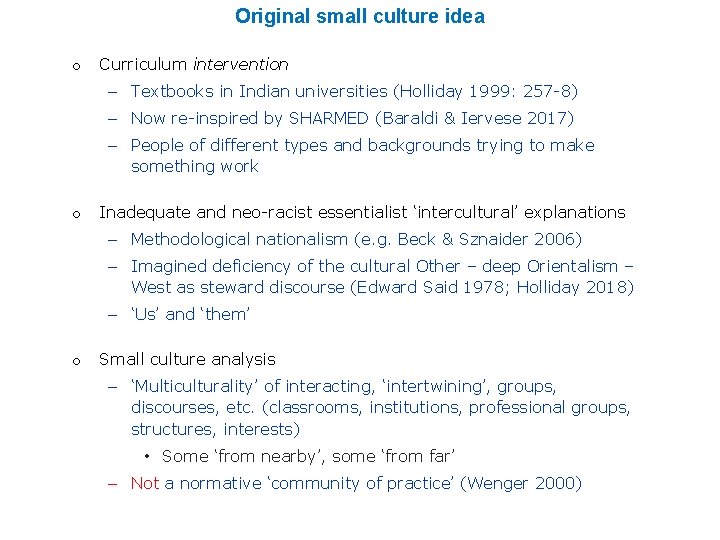 Original small culture idea o Curriculum intervention – Textbooks in Indian universities (Holliday 1999: