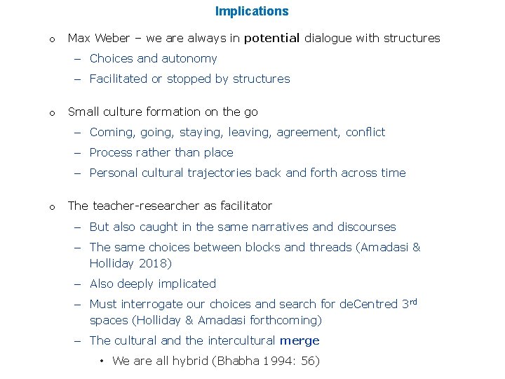 Implications o Max Weber – we are always in potential dialogue with structures –