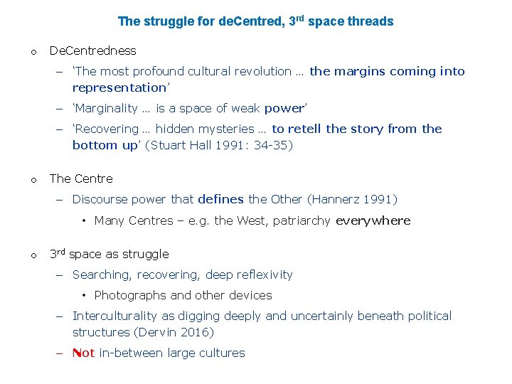 The struggle for de. Centred, 3 rd space threads o De. Centredness – ‘The