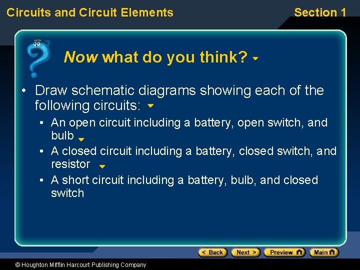 Circuits and Circuit Elements Section 1 Now what do you think? • Draw schematic