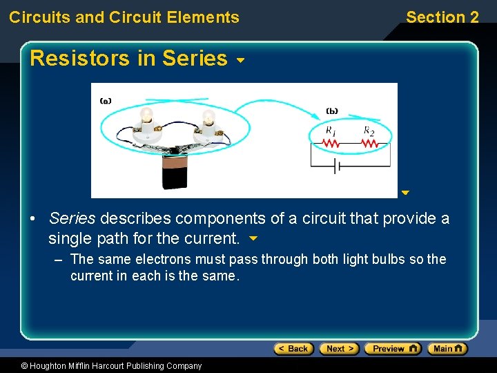 Circuits and Circuit Elements Section 2 Resistors in Series • Series describes components of