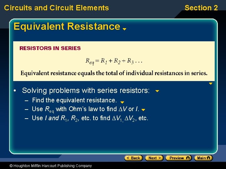 Circuits and Circuit Elements Equivalent Resistance • Solving problems with series resistors: – Find