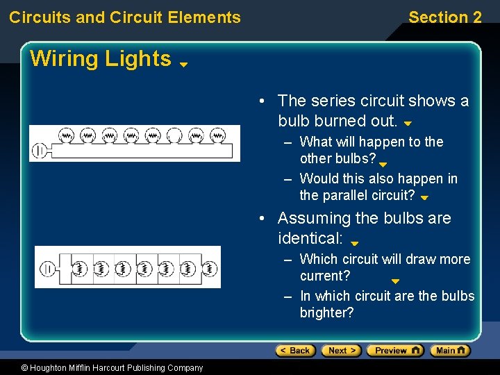 Circuits and Circuit Elements Section 2 Wiring Lights • The series circuit shows a