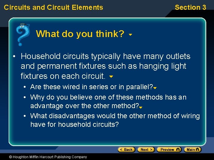 Circuits and Circuit Elements Section 3 What do you think? • Household circuits typically