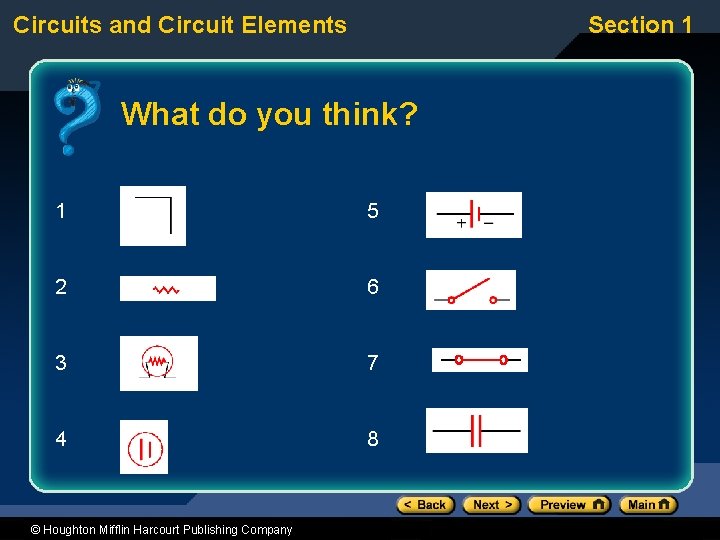 Circuits and Circuit Elements Section 1 What do you think? 1 5 2 6