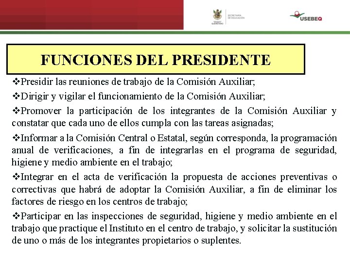 FUNCIONES DEL PRESIDENTE v. Presidir las reuniones de trabajo de la Comisión Auxiliar; v.