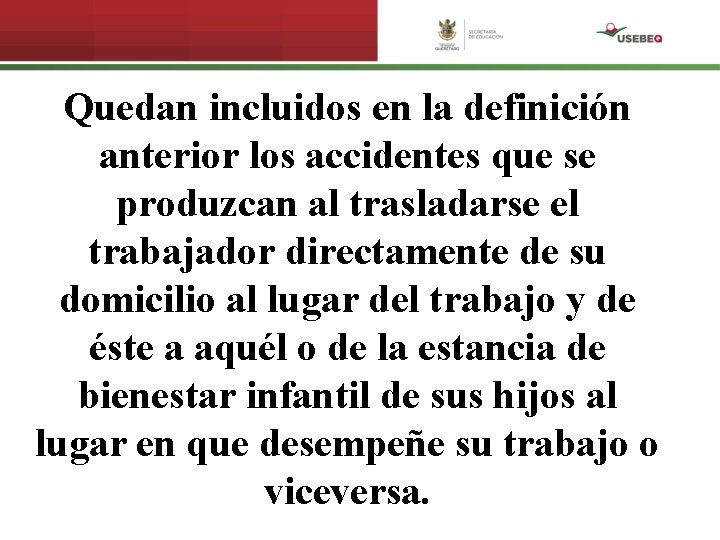 Quedan incluidos en la definición anterior los accidentes que se produzcan al trasladarse el