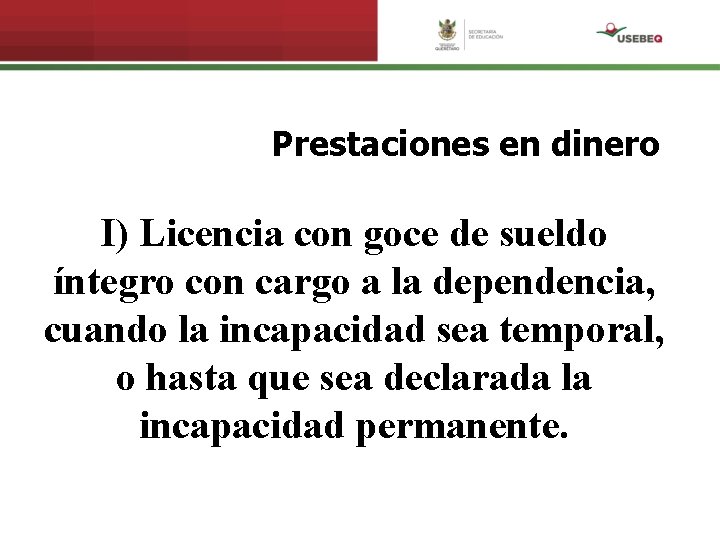 Prestaciones en dinero I) Licencia con goce de sueldo íntegro con cargo a la