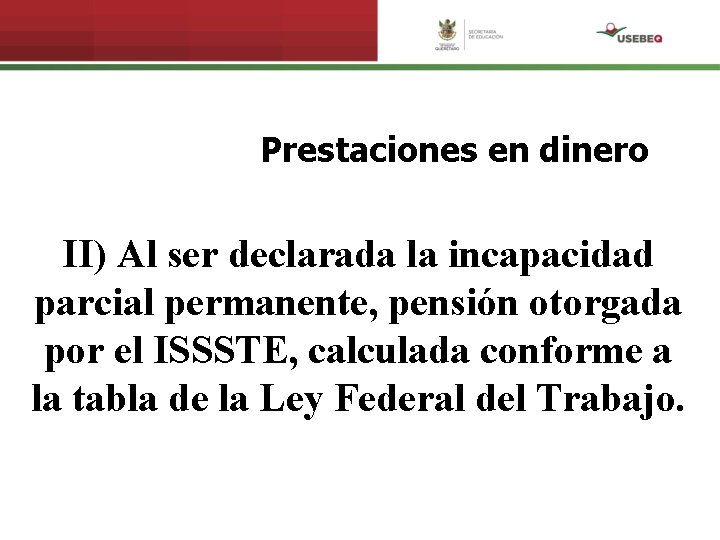 Prestaciones en dinero II) Al ser declarada la incapacidad parcial permanente, pensión otorgada por