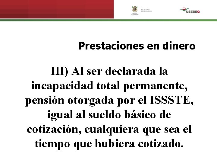 Prestaciones en dinero III) Al ser declarada la incapacidad total permanente, pensión otorgada por