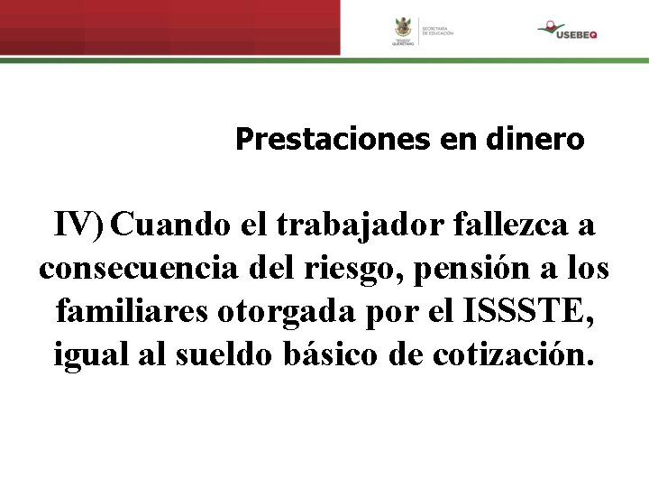 Prestaciones en dinero IV) Cuando el trabajador fallezca a consecuencia del riesgo, pensión a