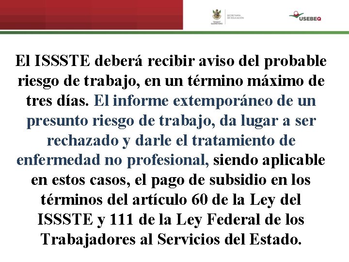 El ISSSTE deberá recibir aviso del probable riesgo de trabajo, en un término máximo
