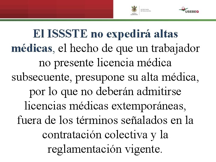 El ISSSTE no expedirá altas médicas, el hecho de que un trabajador no presente