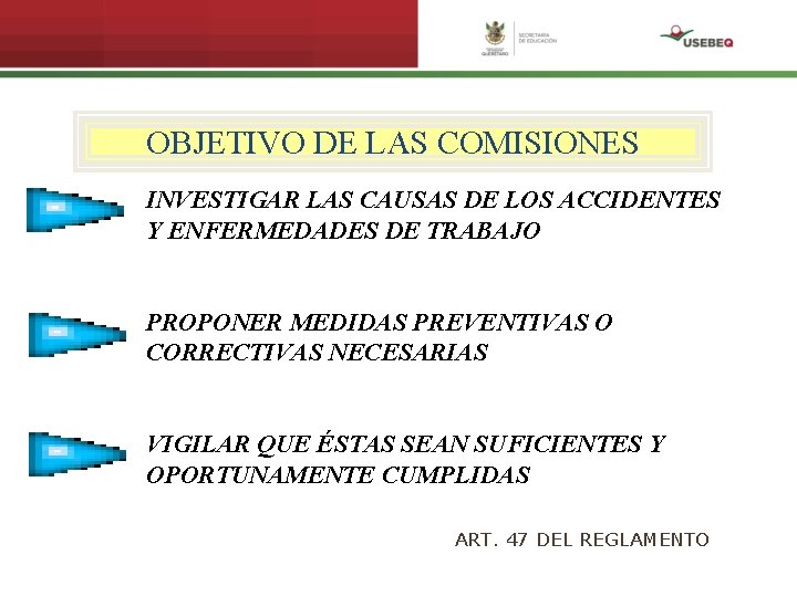 OBJETIVO DE LAS COMISIONES INVESTIGAR LAS CAUSAS DE LOS ACCIDENTES Y ENFERMEDADES DE TRABAJO