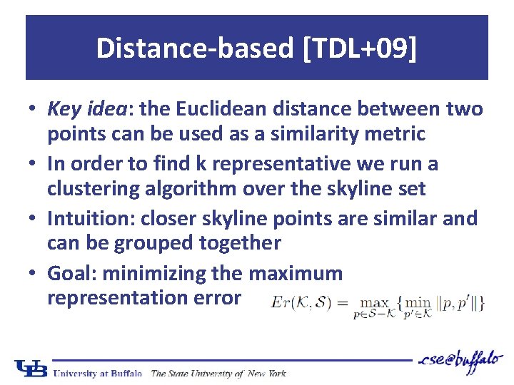 Distance-based [TDL+09] • Key idea: the Euclidean distance between two points can be used