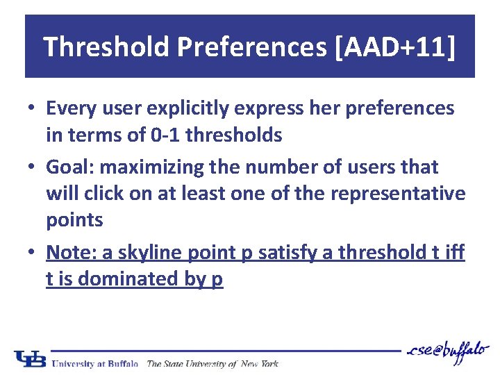 Threshold Preferences [AAD+11] • Every user explicitly express her preferences in terms of 0
