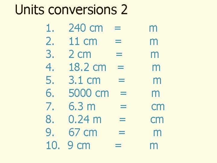 Units conversions 2 1. 2. 3. 4. 5. 6. 7. 8. 9. 10. 240