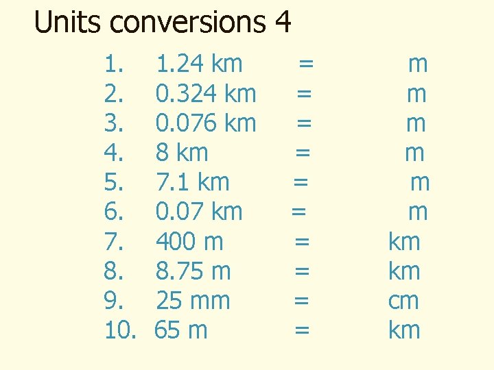 Units conversions 4 1. 2. 3. 4. 5. 6. 7. 8. 9. 10. 1.