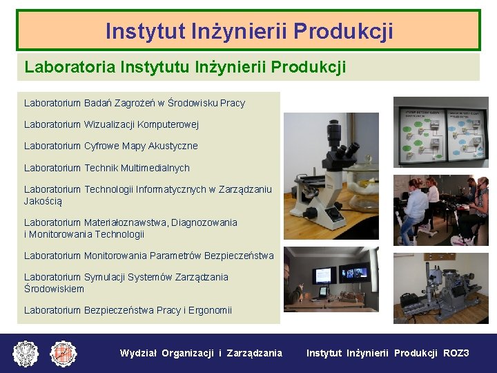 Instytut Inżynierii Produkcji Laboratoria Instytutu Inżynierii Produkcji Laboratorium Badań Zagrożeń w Środowisku Pracy Laboratorium