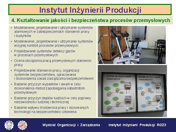 Instytut Inżynierii Produkcji 4. Kształtowanie jakości i bezpieczeństwa procesów przemysłowych • Modelowanie, projektowanie i