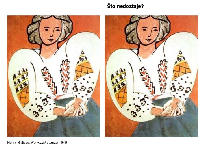Što nedostaje? Henry Matisse: Rumunjska bluza, 1940. 