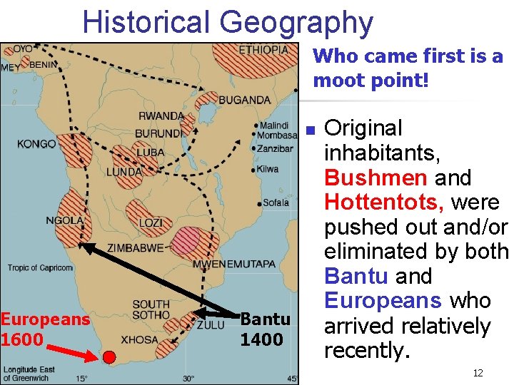 Historical Geography Europeans 1600 Who came first is a moot point! n Bantu 1400