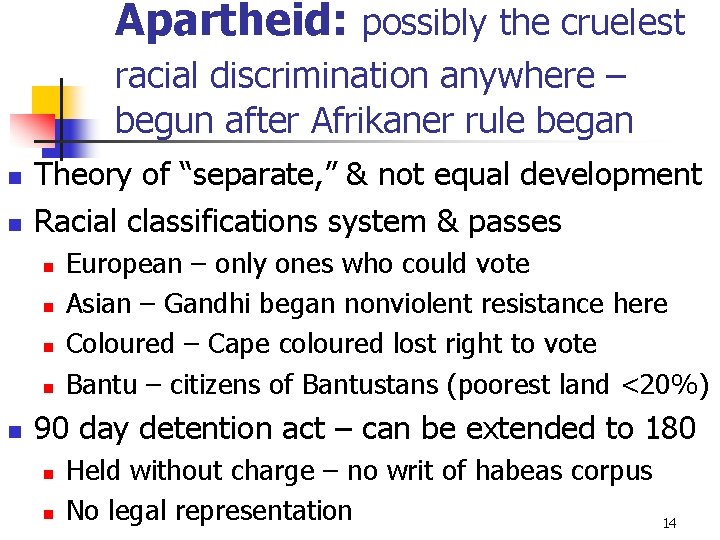 Apartheid: possibly the cruelest racial discrimination anywhere – begun after Afrikaner rule began n
